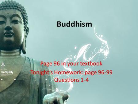 Buddhism Page 96 in your textbook Tonight’s Homework: page 96-99 Questions 1-4.