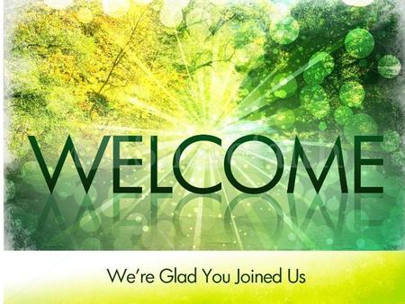 Notices:  Welcome to everyone. God bless us as we worship together.  Please pray for those who are sick and for those who are helping them.