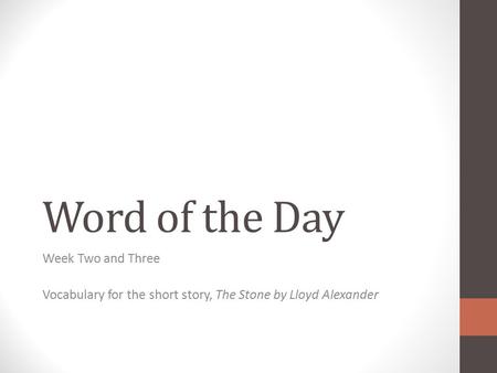 Word of the Day Week Two and Three Vocabulary for the short story, The Stone by Lloyd Alexander.