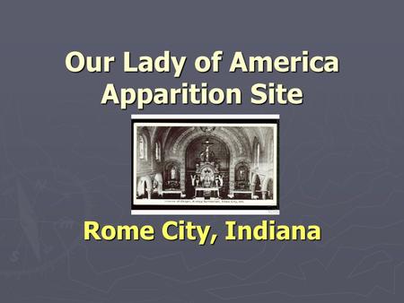 Our Lady of America Apparition Site Rome City, Indiana.