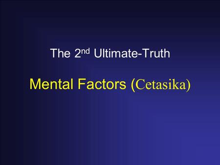 The 2 nd Ultimate-Truth Mental Factors (Cetasika).