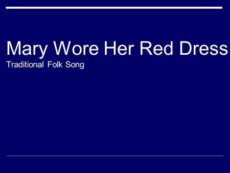 Mary Wore Her Red Dress Traditional Folk Song. Mary wore her red dress, red dress, red dress.