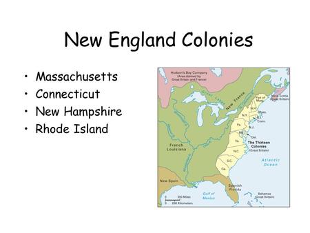 Massachusetts Connecticut New Hampshire Rhode Island New England Colonies.