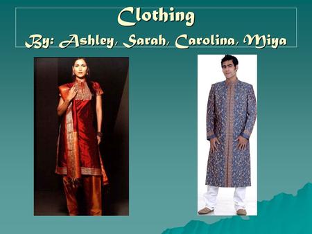 Clothing By: Ashley, Sarah, Carolina, Miya. Where did women tie there clothing?  Clothing was tied around various parts of the body.