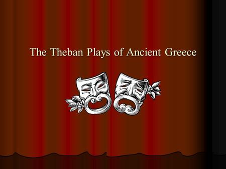 The Theban Plays of Ancient Greece. History of Greek Theater Greek drama began as part of seasonal festivals honoring Dionysus, the god of wine and fertility.