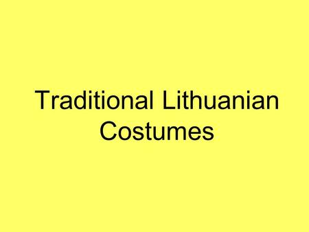 Traditional Lithuanian Costumes. The Clothing of Klaipėda region Men in Klaipėda wore dark blue or black caftans and lineThey wore high boots with long.