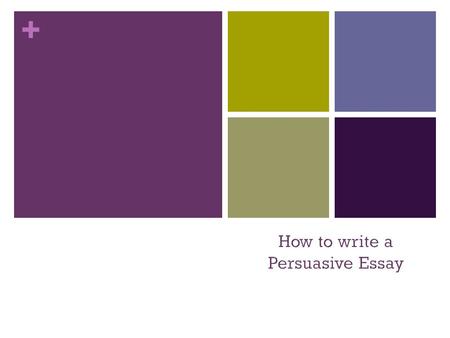 How to write a Persuasive Essay