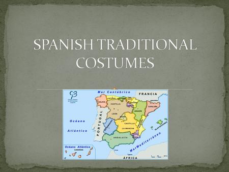 The traditional Spanish costume is strongly influenced by the Arabic culture. Each region of the country has its own regional costume. They are reserved.