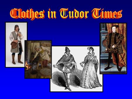 In Tudor times there were no synthetic fabrics. All Tudor clothes were made from only natural fabrics – fabrics that came from animals or plants. These.