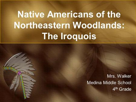 Native Americans of the Northeastern Woodlands: The Iroquois