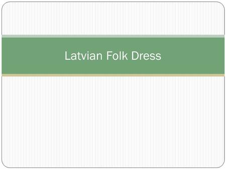 Latvian Folk Dress.