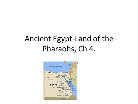 Ancient Egypt-Land of the Pharaohs, Ch 4. 9/6-9/7.