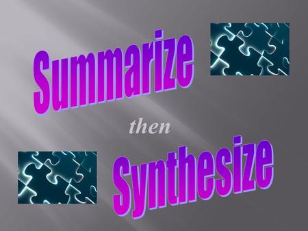 then Connect to the Text 1.What do you know about summarizing? What words come to mind? 2. How do you summarize? 1.What do you know about summarizing?