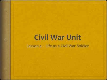 Lesson 4 - Life as a Civil War Soldier