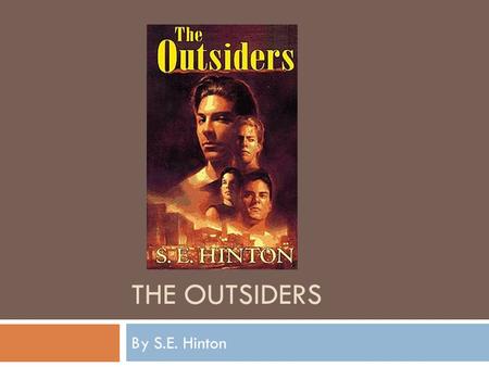 The Outsiders By S.E. Hinton.