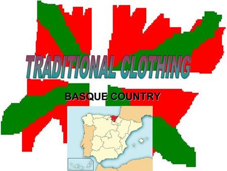 BASQUE COUNTRY. TRADITIONAL CLOTHES FOR WOMEN They are composed by a shirt that can have different colours, a long skirt, an apron and a scarf which is.