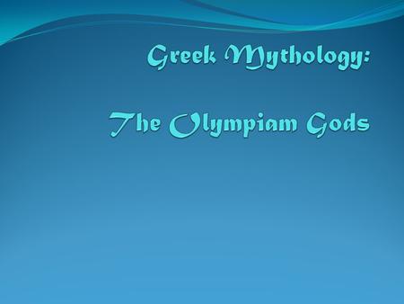 The Ancient Greek Universe The Greek gods lived in an area possibly in the heavens above the earth or on a beautiful mountain on earth called Mount Olympus.