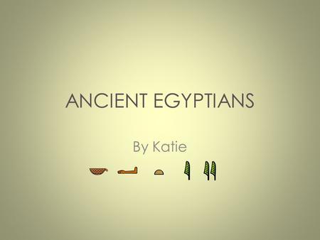 ANCIENT EGYPTIANS By Katie. Introduction The Ancient Egyptians were one of the most important civilizations of the past. They were famous for Tombs, monuments,