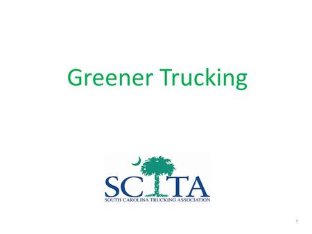 Greener Trucking 1. The “Trucking Industry” Eclectic Mix of Industries 96% Small Businesses, < 20 Trucks 80+% of Communities Depend Exclusively on Trucks.