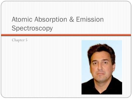 Atomic Absorption & Emission Spectroscopy