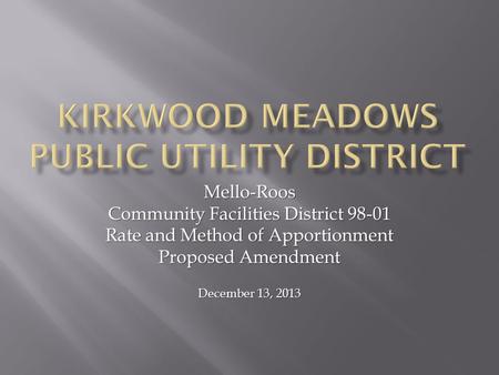 Mello-Roos Community Facilities District 98-01 Rate and Method of Apportionment Proposed Amendment December 13, 2013.