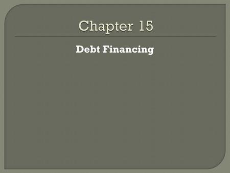 Chapter 15 Debt Financing.