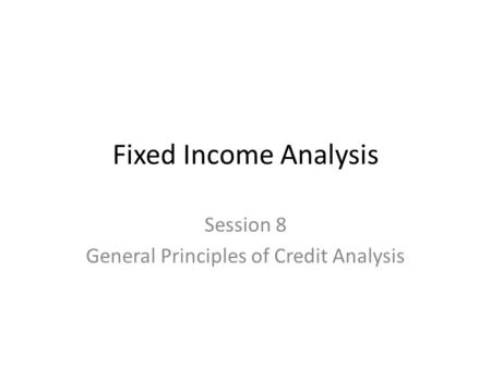 Session 8 General Principles of Credit Analysis