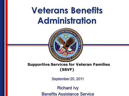 Veterans Benefits Administration Veterans Benefits Administration Supportive Services for Veteran Families Supportive Services for Veteran Families (SSVF)