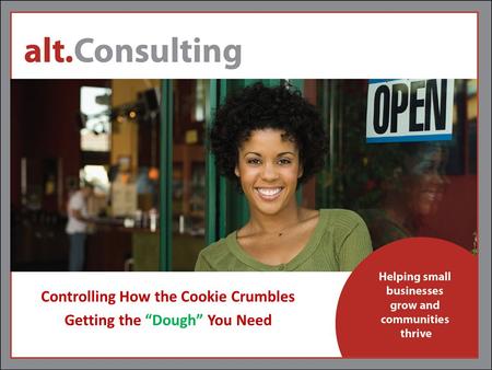 Controlling How the Cookie Crumbles Getting the “Dough” You Need.