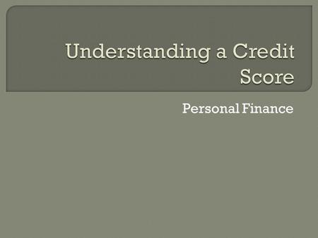 Personal Finance.  Who comes up with my credit score? One of the three credit bureaus  TransUnion  Equifax  Experian  How do they determine my score?