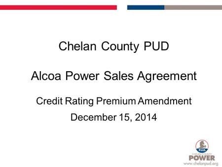 Chelan County PUD Alcoa Power Sales Agreement Credit Rating Premium Amendment December 15, 2014.