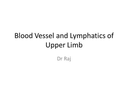 Blood Vessel and Lymphatics of Upper Limb