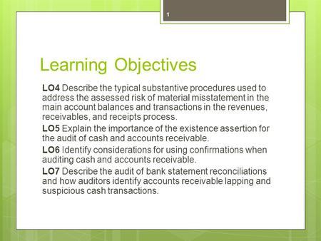 Learning Objectives LO4 Describe the typical substantive procedures used to address the assessed risk of material misstatement in the main account balances.