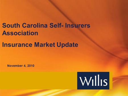 South Carolina Self- Insurers Association Insurance Market Update November 4, 2010.