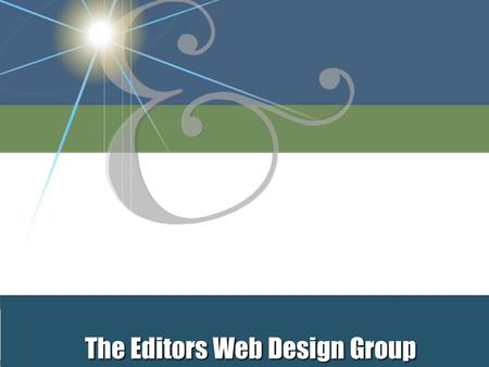 The Editors Web Design Group Our History  Founded in 1977 as a full-service advertising agency and editing service  Handle brochures, logo development,