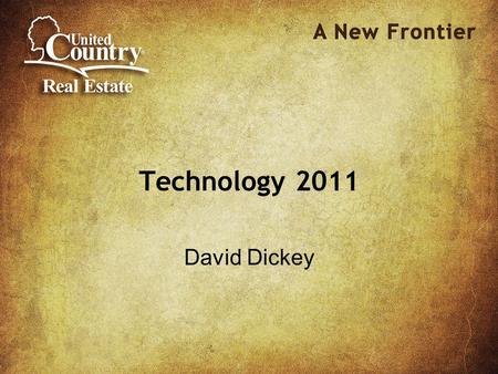 Technology 2011 David Dickey. Agenda 2010 – What we did 2011 – What will we do Agent Websites Property Tracker Use Technology to get listings.