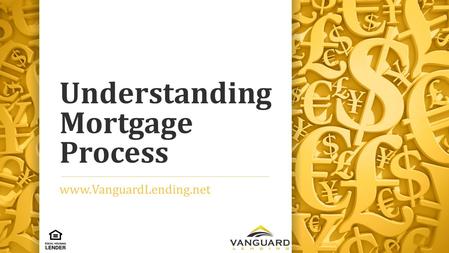 Understanding Mortgage Process www.VanguardLending.net.