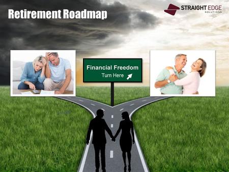 Retirement Roadmap. Disclaimer Nothing in this presentation is a guarantee of future income or earnings. Information contained in this presentation is.
