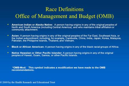 Race Definitions Office of Management and Budget (OMB) American Indian or Alaska Native: A person having origins in any of the original peoples of North.