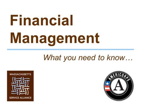 Financial Management What you need to know…. Agenda –Introductions –Webinar logistics –Financial management systems OMB circulars – ‘Super Circular’ Accounting.