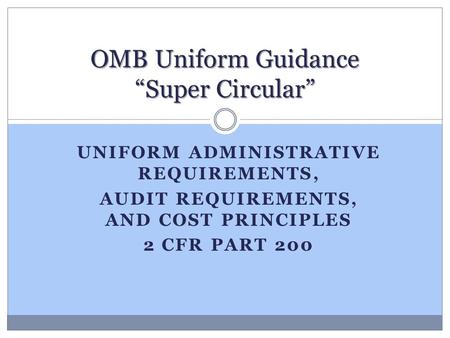 OMB Uniform Guidance “Super Circular”