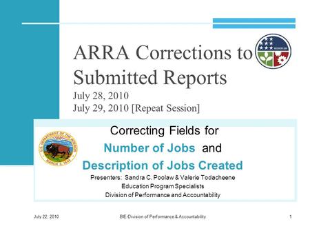 ARRA Corrections to Submitted Reports July 28, 2010 July 29, 2010 [Repeat Session] Correcting Fields for Number of Jobs and Description of Jobs Created.