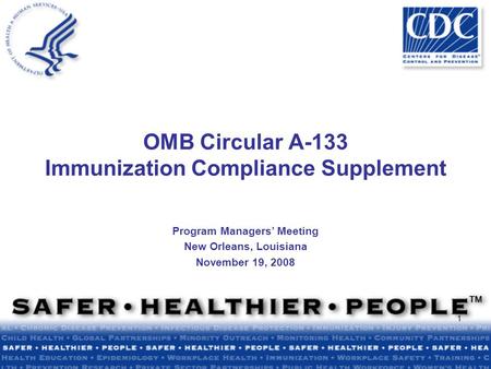 1 Program Managers’ Meeting New Orleans, Louisiana November 19, 2008 OMB Circular A-133 Immunization Compliance Supplement.