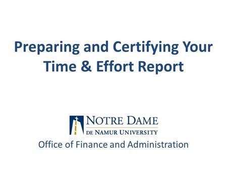 Office of Finance and Administration Preparing and Certifying Your Time & Effort Report.