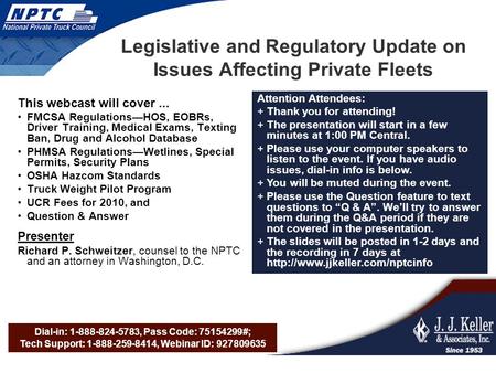 Dial-in: 1-888-824-5783, Pass Code: 75154299#; Tech Support: 1-888-259-8414, Webinar ID: 927809635 Legislative and Regulatory Update on Issues Affecting.