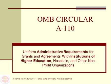 OMB CIRCULAR A-110 Uniform Administrative Requirements for Grants and Agreements With Institutions of Higher Education, Hospitals, and Other Non- Profit.