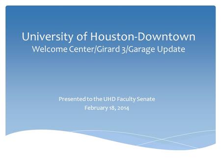 University of Houston-Downtown Welcome Center/Girard 3/Garage Update