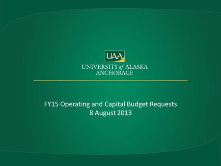 FY15 Operating and Capital Budget Requests 8 August 2013.