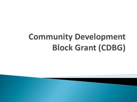 In Order to qualify for CDBG funding a project must meet one of three National Objectives  Activities Benefiting Low-Moderate Income Persons/Households.