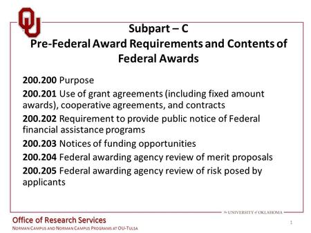 Office of the Vice President for Research N ORMAN C AMPUS AND N ORMAN C AMPUS P ROGRAMS AT OU-T ULSA Subpart – C Pre-Federal Award Requirements and Contents.